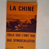 La Chine telle que l ont vue dix syndicaliste...