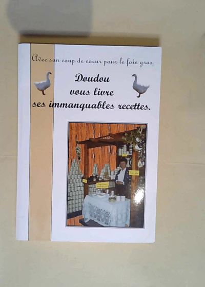 Avec son coup de coeur pour le foie gras Doudou vous livre ses immanquables recettes.  - R. Chamardie