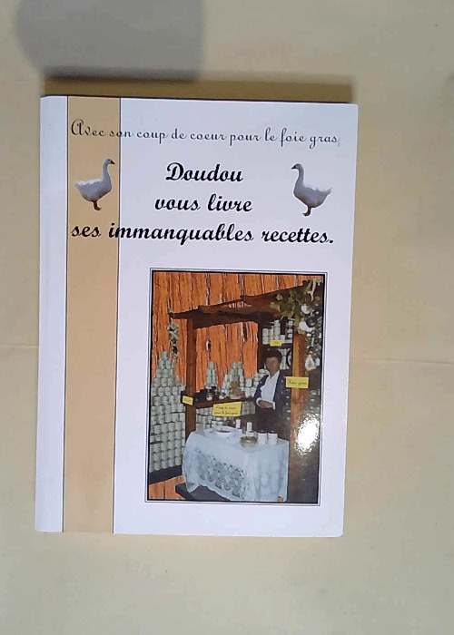 Avec son coup de coeur pour le foie gras Doudou vous livre ses immanquables recettes.  – R. Chamardie