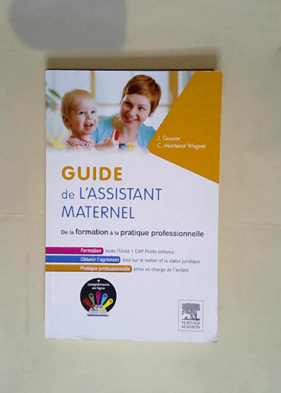 Guide de l assistant maternel De la formation à la pratique professionnelle - Jacqueline Gassier