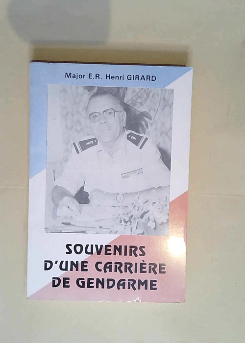 souvenirs d une carrière de gendarme –...