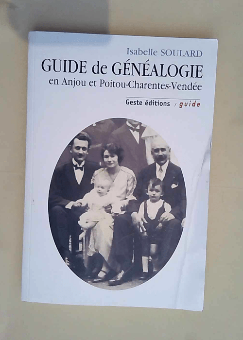 Guide de généalogie en Anjou et Poitou-Charentes-Vendée  – Isabelle Soulard