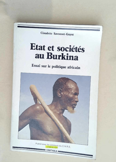 Etat et sociétés au Burkina Essai sur le politique africain - Claudette Savonnet-Guyot