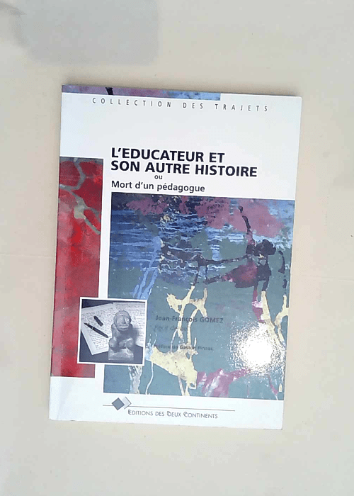 L éducateur et son autre histoire ou Mort d ...