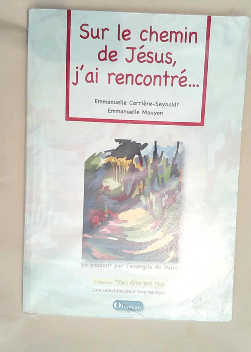 Sur le chemin de Jésus j ai rencontré Livre...