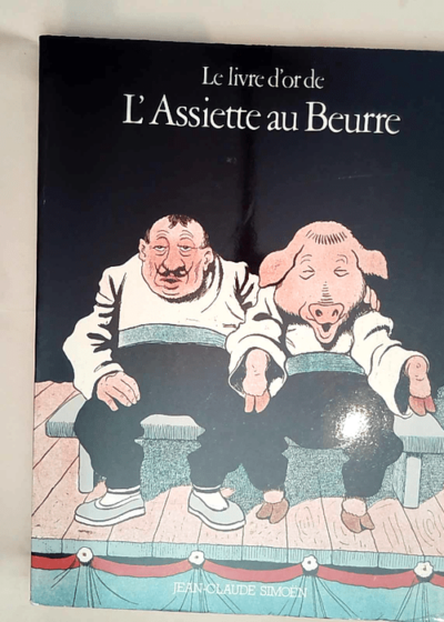 Le livre d or de l assiette au beurre  - Royer Jean-Michel