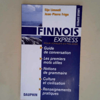 Finnois Express (Finlande) Guide De Conversation Les Premiers Mots Utiles Notions De Grammaire Cultures Et Civilisation Renseignements Pratiques – Eija Limnell