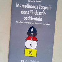 Les methodes taguchi dans l industrie occidentale / accroitre la qualite en diminuant les couts  – ealey