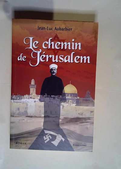 Le Chemin De Jerusalem  - Jean-Luc Aubarbier