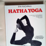 Hatha yoga La méthode d enseignement d une des premières femmes yogis d Europe.  – Eva Ruchpaul