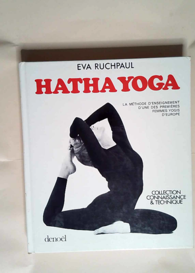 Hatha yoga La méthode d enseignement d une des premières femmes yogis d Europe.  - Eva Ruchpaul