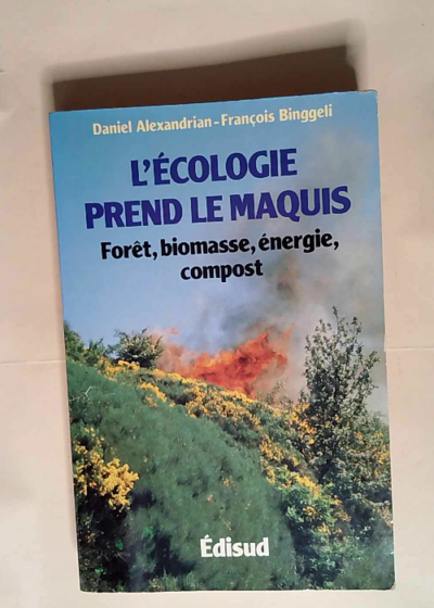 L Ecologie prend le maquis Forêt biomasse énergie compost - Alexandrian