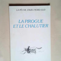 La peche enjeu Nord-Sud La pirogue et le chal...