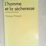 L Homme et la sécheresse  – Monique Mainguet