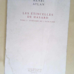 Les Etincelles de hasard tome 2 Athéisme de l écriture – Henri Atlan