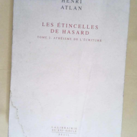 Les Etincelles de hasard tome 2 Athéisme de l écriture – Henri Atlan