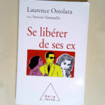 Se libérer de ses ex  – Laurence OSTOLAZA