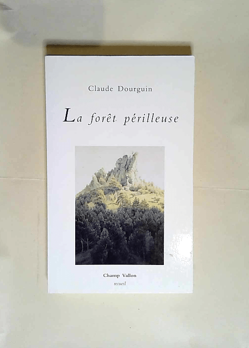 La forêt périlleuse  – Claude Dourgui...