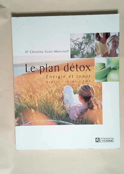 Le Plan Detox Energie Et Tonus Esprit Corps Ame  - Christina Scott-Moncrieff