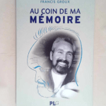 Coin de ma mémoire L un des fondateurs du festival d Angoulême se souvient (Au)  – Francis Groux