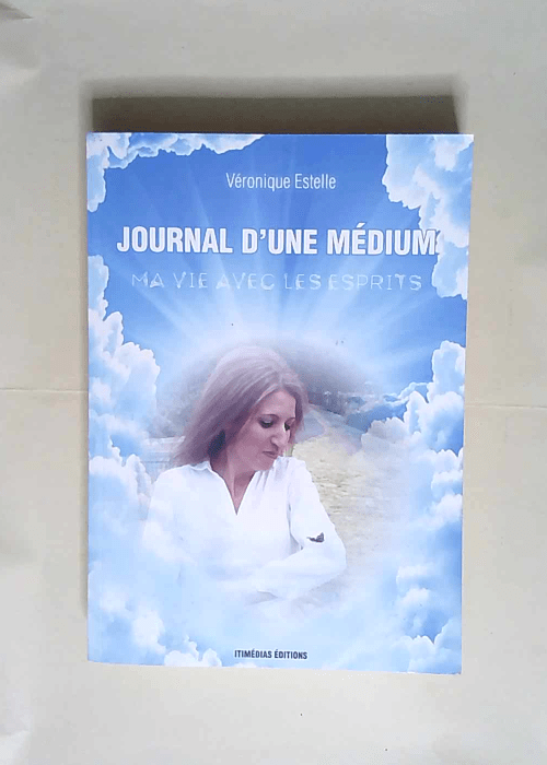 Journal d une Medium Ma Vie avec les Esprits  – Véronique Estelle