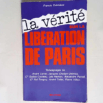 La Vérité sur la libération de Paris Témoignages – F. Cremieux