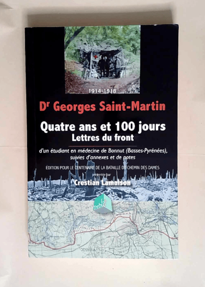 Dr Georges Saint-Martin
Quatre ans et 100 jours
Lettres du front - Crestian Lamaison