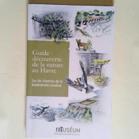 Guide découverte de la nature au Havre Sur les chemins de la biodiversité citadine – Marion Dutoit