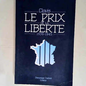 Le prix de la liberté Témoignage d un comba...