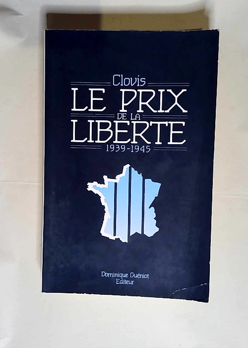 Le prix de la liberté Témoignage d un comba...