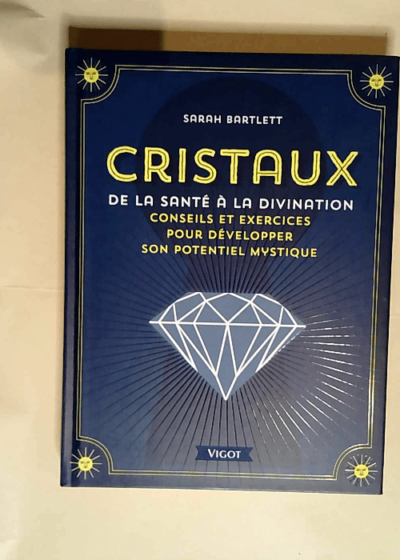 Cristaux De la santé à la divination - Sarah Bartlett