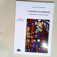 L Evangile du Mariage Guide Spirituel du Foyer Chretien – Max Huot de Longchamp