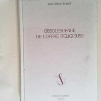 Obsolescence de l Offre Religieuse.  – Brandt Jean-Marie