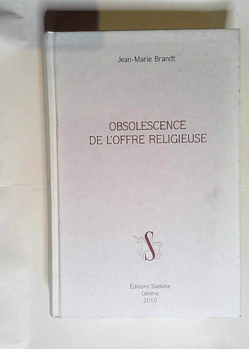 Obsolescence de l Offre Religieuse.  – Brandt Jean-Marie