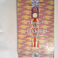 Manuel des chakras De la théorie à la prati...