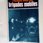 L histoire vraie des brigades mobiles  – Montarron Marcel