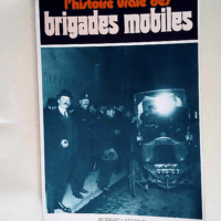 L histoire vraie des brigades mobiles  &#8211...