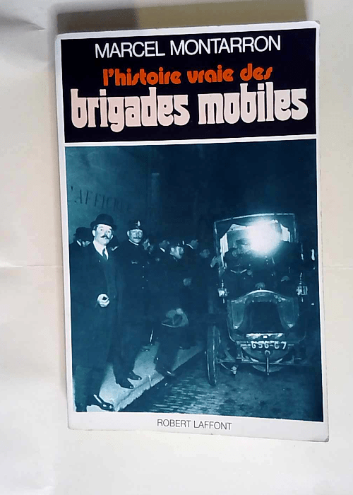 L histoire vraie des brigades mobiles  &#8211...