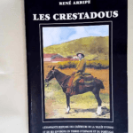 Les crestadous L étonnante histoire des châtreurs de la vallée d Ossau et de ses environs en terres d Espagne et du Portugal – René Arripe