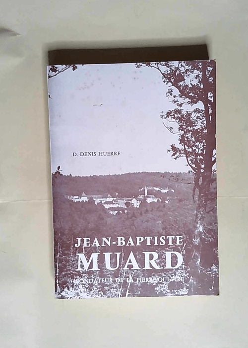 Jean-Baptiste Muard Fondateur de la Pierre-qu...