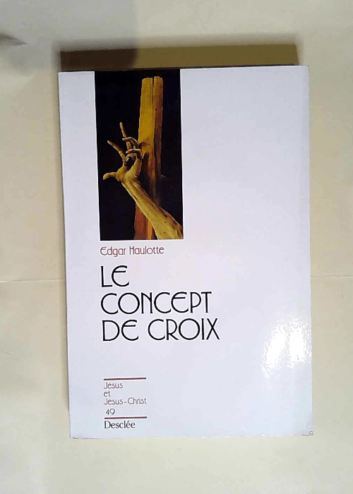 Le concept de croix Jésus et Jésus-Christ 49  – Edgar Haulotte