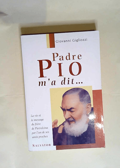 Padre Pio m a dit…  – Giovanni Gigliozzi