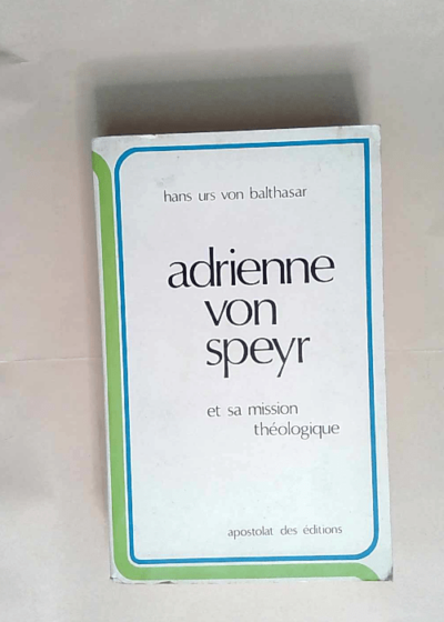 Adrienne von Speyr et sa mission théologique  - Hans Urs von Balthasar