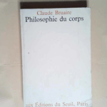 La Philosophie du corps  – Claude Bruaire