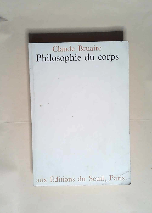 La Philosophie du corps  – Claude Bruai...