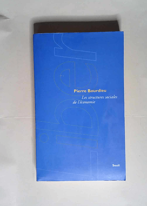 Les Structures sociales de l économie  – Pierre Bourdieu