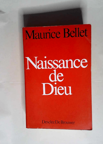 Naissance de dieu Proposition du possible - Maurice Bellet