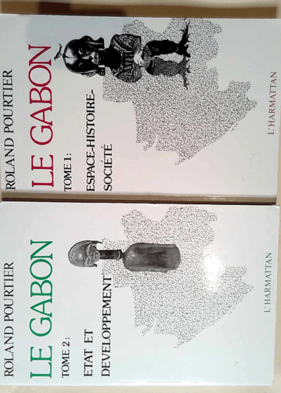 Le Gabon - En 2 volumes. Tome 1 Espace-Histoire-Société / Tome 2 : Etat et Développement. - POURTIER Roland