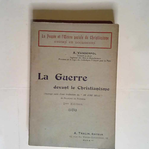 La guerre devant le Christianisme. (Ouvrage suivi d une traduction du De jure belli de François de Victoria). – Alfred Vanderpol