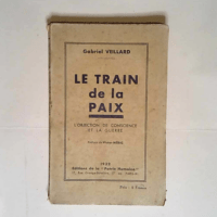 Le Train De La Paix. L Objection De Conscience Et La Guerre.  – Veillard Gabriel.